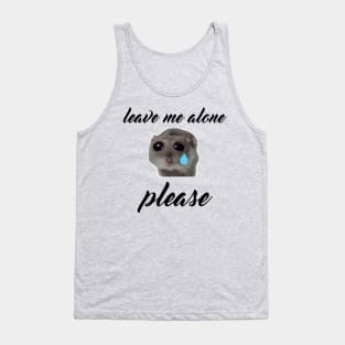 Sad Hamster, Leave me Alone Please Tank Top